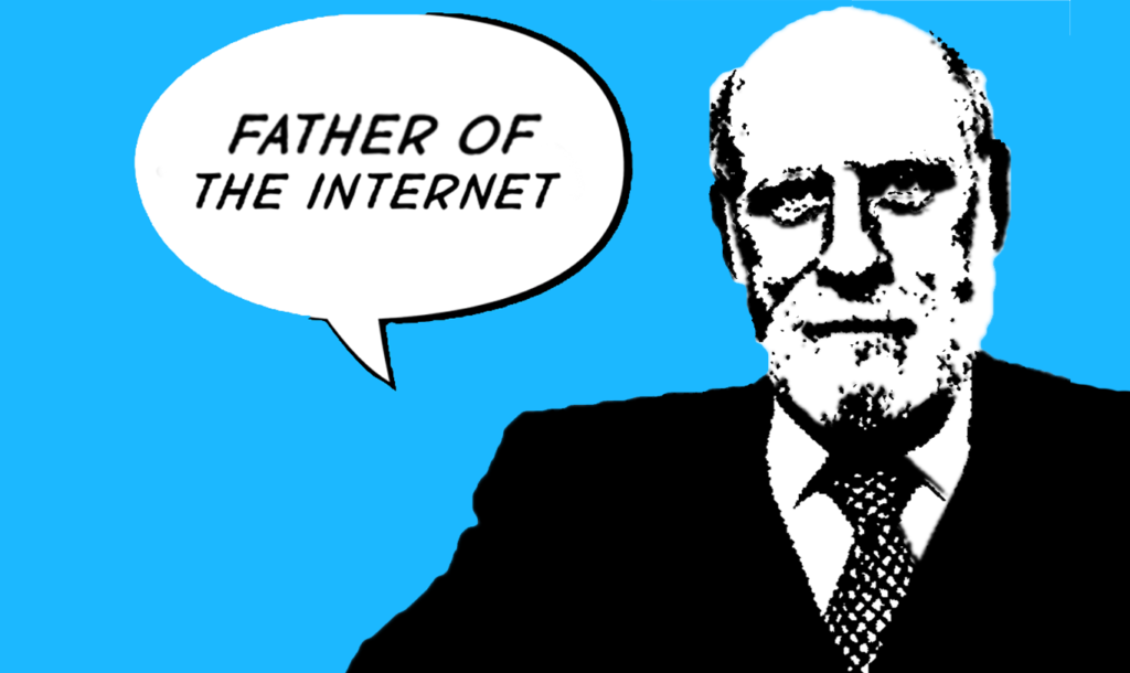 Vinton Gray Serf is an internet pioneer and often referred to as one of the “fathers of the internet”