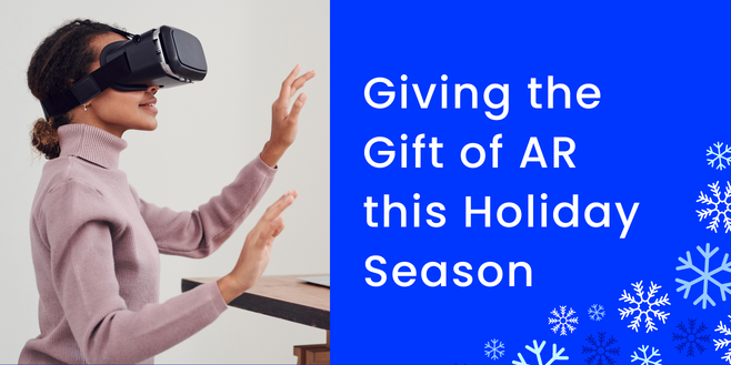 Giving the Gift of AR this Holiday Season